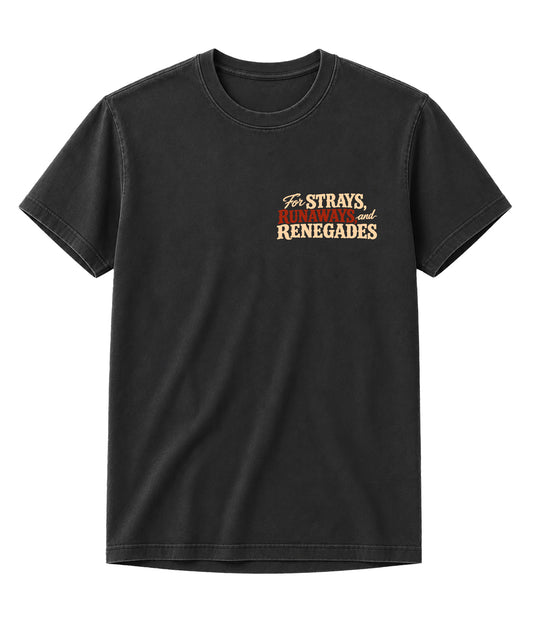 For Strays, Runaways, and Renegades - T-Shirt