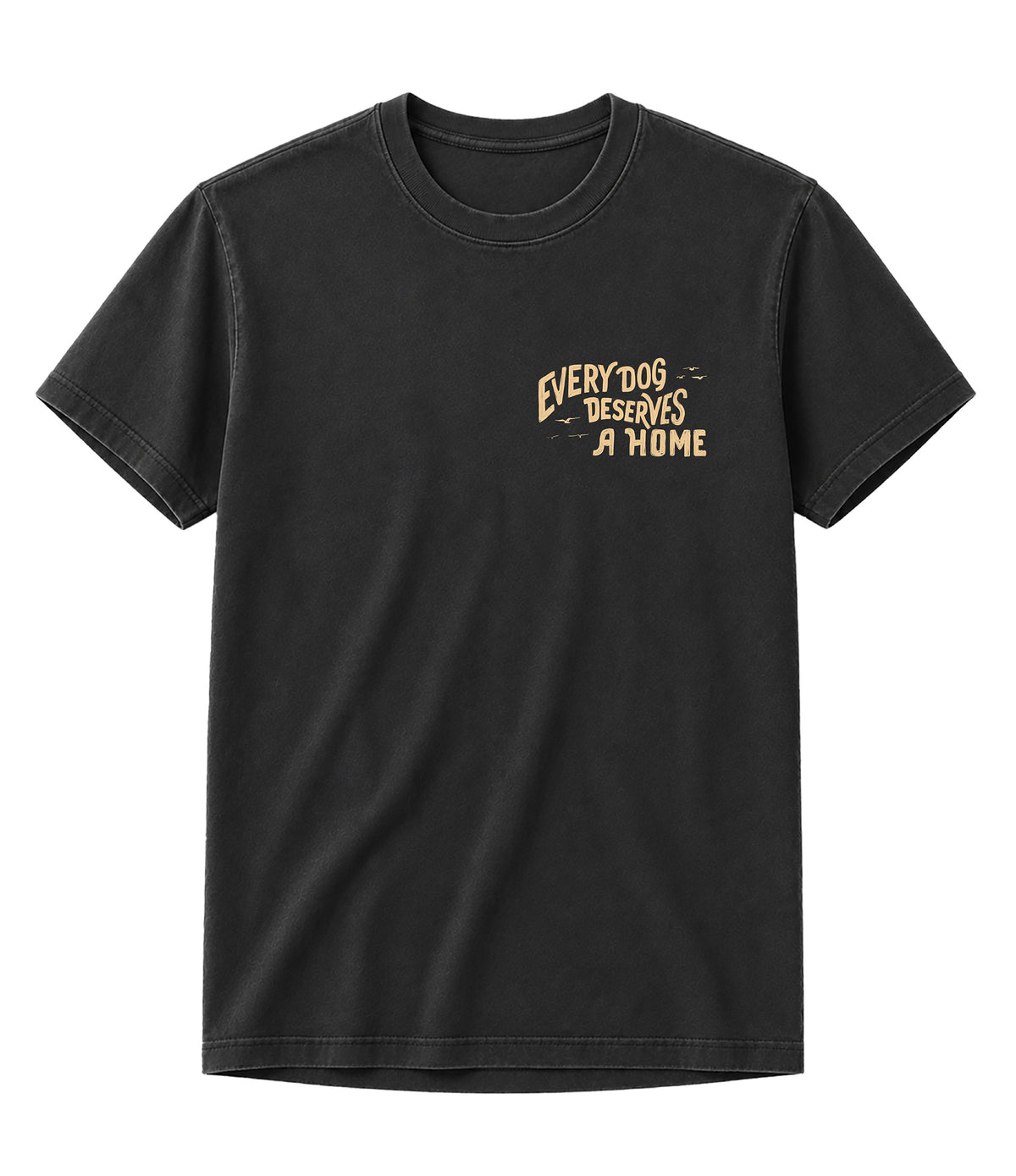 Every Dog Deserves a Home - T-Shirt
